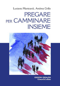 PREGARE PER CAMMINARE INSIEME - A PARTIRE DALLE PREGHIERE SINODALI ADSUMUS E NULLA EST DOMINE