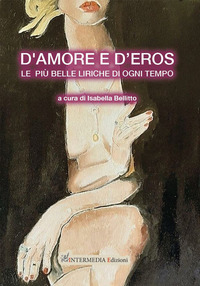 D\'AMORE E D\'EROS - LE PIU\' BELLE LIRICHE DI OGNI TEMPO