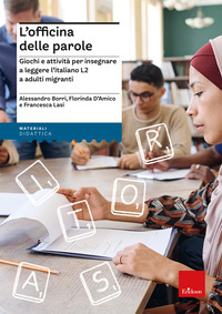 OFFICINA DELLE PAROLE - GIOCHI E ATTIVITA\' PER INSEGNARE L\'ITALIANO L2 AGLI ADULTI MIGRANTI