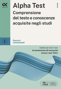 ALPHATEST COMPRENSIONE DEL TESTO E CONOSCENZE ACQUISITE NEGLI STUDI ESERCIZI COMMENTATI