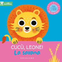 CUCU\' LEONE ! LA SAVANA - I LIBRI NASCONDINO