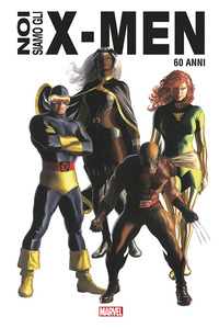 NOI SIAMO GLI X-MEN - ANNIVERSARIO 60 ANNI