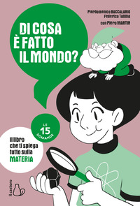 DI COSA E\' FATTO IL MONDO ? LE 15 DOMANDE - IL LBRO CHE TI SPIEGA TUTTO SULLA MATERIA