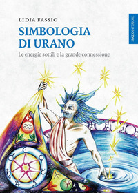 SIMBOLOGIA DI URANO. LE ENERGIE SOTTILI E LA GRANDE CONNESSIONE