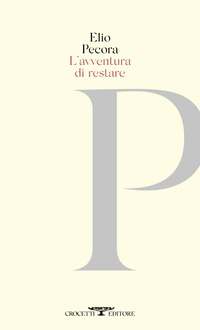 AVVENTURA DI RESTARE - POESIE 1970 - 2020
