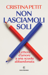 NON LASCIAMOLI SOLI - LETTERA D\'AMORE A UNA SCUOLA ABBANDONATA