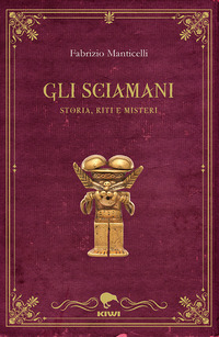 SCIAMANI - STORIA RITI E MISTERI