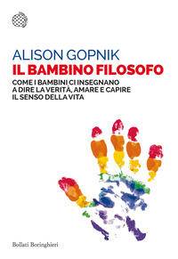 BAMBINO FILOSOFO - COME I BAMBINI CI INSEGNANO A DIRE LA VERITA\' AMARE E CAPIRE IL SENSO DELLA VITA