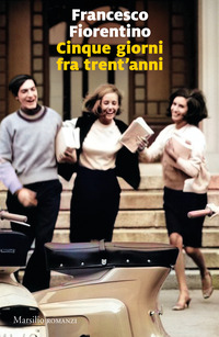 CINQUE GIORNI TRA TRENT\'ANNI