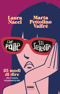 CHE PALLE \'STI STEREOTIPI - 25 MODI DI DIRE CHE CI HANNO INCASINATO LA VITA