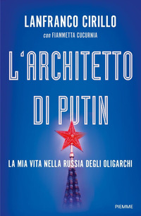 ARCHITETTO DI PUTIN - LA MIA VITA NELLA RUSSIA DEGLI OLIGARCHI
