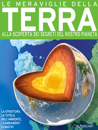 MERAVIGLIE DELLA TERRA - ALLA SCOPERTA DEI SEGRETI DEL NOSTRO PIANETA