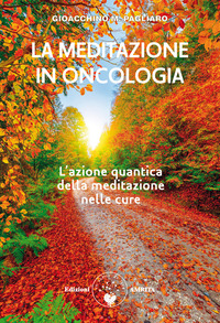 MEDITAZIONE IN ONCOLOGIA - L\'AZIONE QUANTICA DELLA MEDITAZIONE NELLE CURE