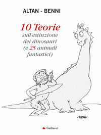 10 TEORIE SULL\'ESTINZIONE DEI DINOSAURI (E 25 ANIMALI FANTASTICI)