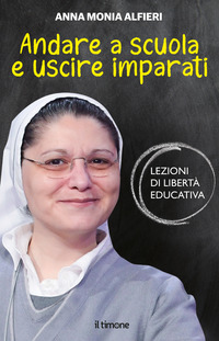 ANDARE A SCUOLA E USCIRE IMPARATI - LEZIONI DI LIBERTA\' EDUCATIVA