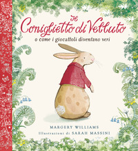 CONIGLIETTO DI VELLUTO - O COME I GIOCATTOLI DIVENTANO VERI