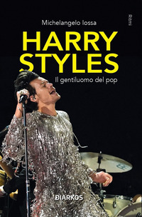 HARRY STYLES - IL GENTILUOMO DEL POP