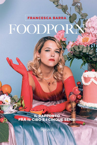 FOODPORN - IL RAPPORTO FRA IL CIBO E I CINQUE SENSI