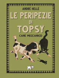 PERIPEZIE DI TOPSY CANE MECCANICO