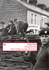 NAZIONI IN CERCA DI STATO - INDIPENDENTISMI AUTONOMISMI E CONFLITTI SOCIALI IN EUROPA OCCIDENTALE