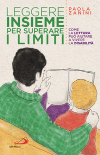 LEGGERE INSIEME PER SUPERARE I LIMITI - COME LA LETTURA PUO\' AIUTARE A VIVERE LA DISABILITA\'