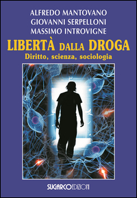 LIBERTA\' DALLA DROGA - DIRITTO SCIENZA SOCIOLOGIA