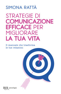 STRATEGIE DI COMUNICAZIONE EFFICACE PER MIGLIORARE LA TUA VITA - IL MANUALE CHE TRASFORMA LE TUE