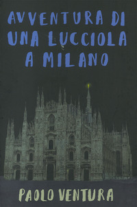 AVVENTURA DI UNA LUCCIOLA A MILANO