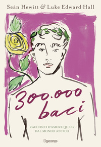 300000 BACI - RACCONTI D\'AMORE QUEER DAL MONDO ANTICO