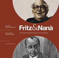 FRITZ & NANA\' - I DUE VISIONARI FRIEDRICH DURRENMATT E LEONARDO SCIASCIA