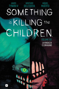 SOMETHING IS KILLING THE CHILDREN 6 - LA RAGAZZA E L\'URAGANO