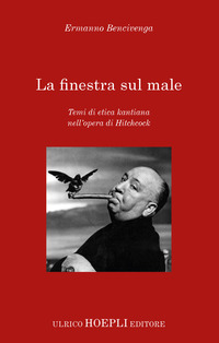 FINESTRA SUL MALE - TEMI DI ETICA KANTIANA NELL\'OPERA DI HITCHKOCK