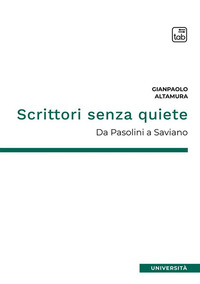 SCRITTORI SENZA QUIETE - DA PASOLINI A SAVIANO