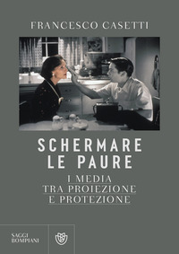 SCHERMARE LE PAURE - I MEDIA TRA PROIEZIONE E PROTEZIONE