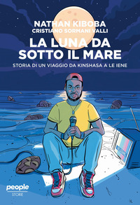 LUNA DA SOTTO IL MARE - STORIA DI UN VIAGGIO DA KINSHASA A LE IENE