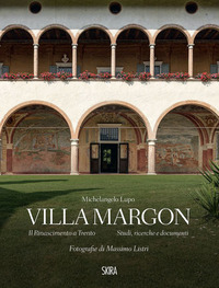 VILLA MARGON - IL RINASCIMENTO A TRENTO - STUDI RICERCHE E DOCUMENTI