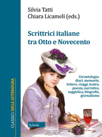 SCRITTRICI ITALIANE TRA OTTO E NOVECENTO - UN\'ANTOLOGIA DIARI MEMORIE LETTERE VIAGGI TEATRO