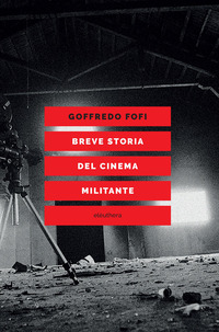 BREVE STORIA DEL CINEMA MILITANTE