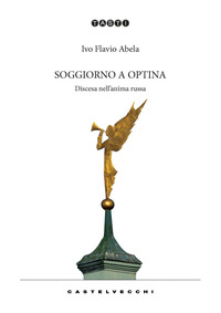 SOGGIORNO A OPTINA - DISCESA NELL\'ANIMA RUSSA