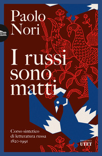 RUSSI SONO MATTI - CORSO SINTETICO DI LETTERATURA RUSSA 1820 - 1991