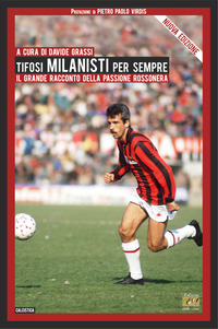 TIFOSI MILANISTI PER SEMPRE - IL GRANDE RACCONTO DELLA PASSIONE ROSSONERA
