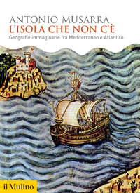 ISOLA CHE NON C\'E\' - GEOGRAFIE IMMAGINARIE FRA MEDITERRANEO E ATLANTICO