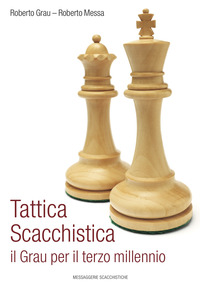 TATTICA SCACCHISTICA - IL GRAU PER IL TERZO MILLENNIO