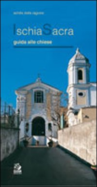 ISCHIA SACRA. GUIDA ALLE CHIESE