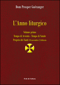 ANNO LITURGICO VOL. 1 TEMPO DI AVVENTO - TEMPO DI NATALE PROPRIO DEI SANTI