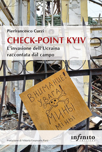 CHECK POINT KYIV - L\'INVASIONE DELL\'UCRAINA RACCONTATA DAL CAMPO