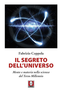 SEGRETO DELL\'UNIVERSO - MENTE E MATERIA NELLA SCIENZA DEL TERZO MILLENNIO