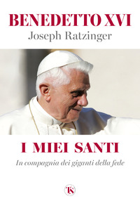 MIEI SANTI - IN COMPAGNIA DEI GIGANTI DELLA FEDE