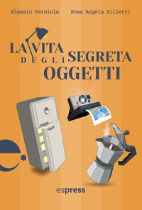 VITA SEGRETA DEGLI OGGETTI