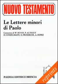 LETTERE MINORI DI PAOLO. COMMENTO DI HERMANN W. BEYER, PAUL ALTHAUS, HANS CONZELMANN, GERHARD FR...